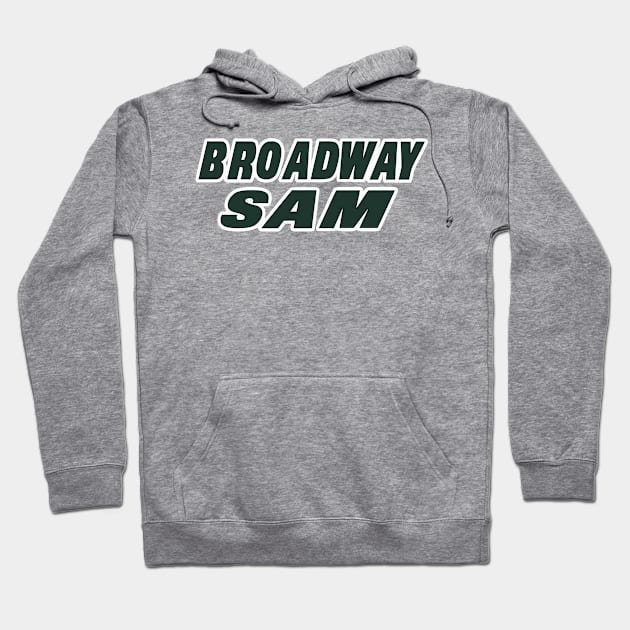 Broadway Sam! Hoodie by pralonhitam